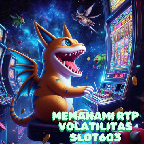 Memahami RTP Volatilitas Slot603